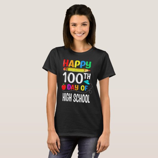 100 Days Of High School Happy 100th Day Of School_ T-shirt (Voorkant volledig)
