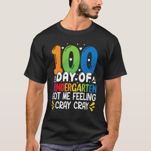 100 Days Of Kindergarten Got Me Feeling Cray Cray  T-shirt (Voorkant)