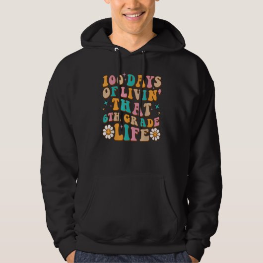 100 Days Of Livin' That 6th Grade Life 100 Days Of Hoodie (Voorkant)