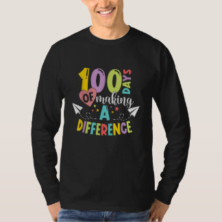 100 Days Of Making A Difference Happy 100th Day Of T-shirt