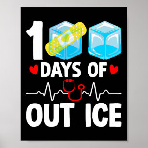 100 Days of Out Ice Funny School Nurse 100th Day O Poster