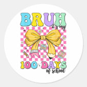 100 Days of School Bruh is mijn 100ste dag Ronde Sticker (Voorkant)