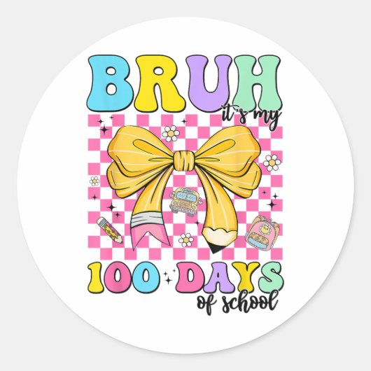 100 Days of School Bruh is mijn 100ste dag Ronde Sticker (Voorkant)