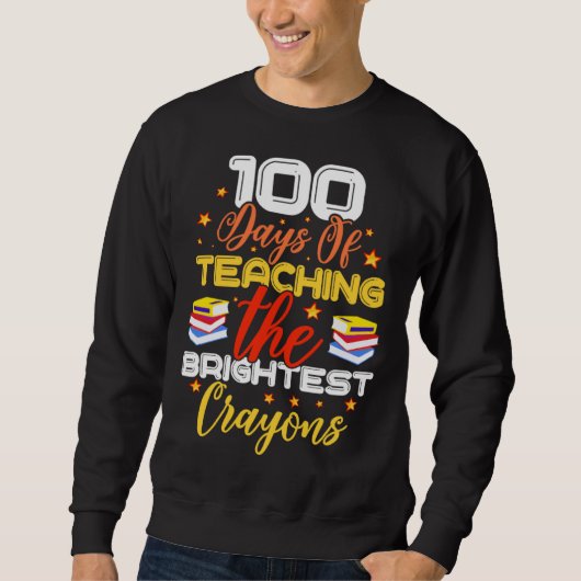 100 Days Of Teaching The Brightest Crayons Trui (Voorkant)