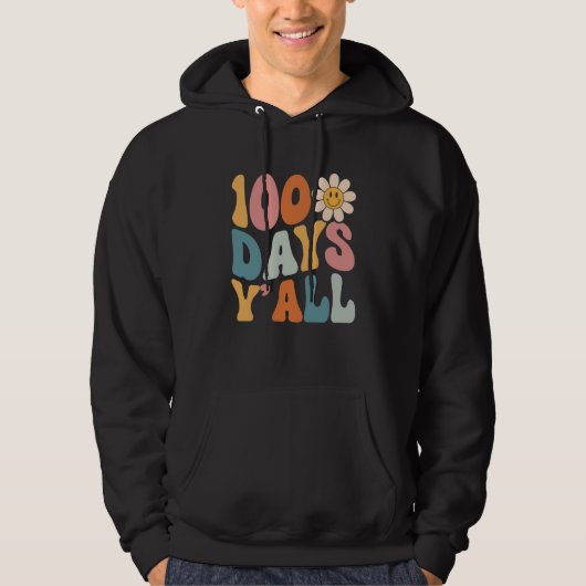 100 Days Y'all Teacher or Student 100th Day of sch Hoodie (Voorkant)