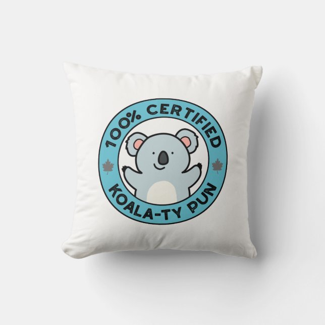100% Gecertificeerde Koala-kwaliteit Pun Grappige  Kussen (Voorkant)