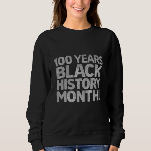 100 Jaar Zwarte Geschiedenis Vrouwen Sweatshirt (Voorkant)