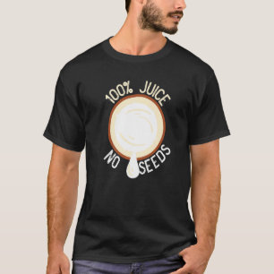 100 Juice No Seeds Coconut Mannen Vasectomy T-shirt