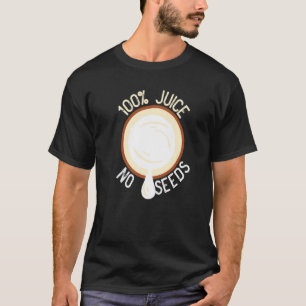 100 Juice No Seeds Coconut Mannen Vasectomy T-shirt