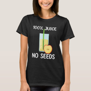 100 Juice No Seeds Costume Love Apple Juice T-shirt