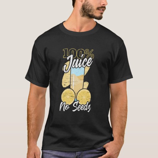 100 Juice No Seeds Vasectomies Man Birth Control P T-shirt (Voorkant)