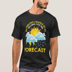 100% kans dat ik je de voorspelde meteoro vertel t-shirt