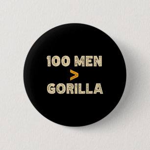 100 Man vs 1 gorilla grappig 100 Man is groter dan Ronde Button 5,7 Cm