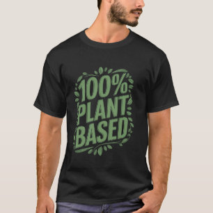 100 op planten gebaseerd vegetarisch liefhebber pl t-shirt