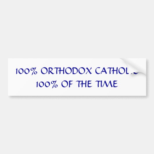100% orthodox katholiek bumpersticker (Voorkant)