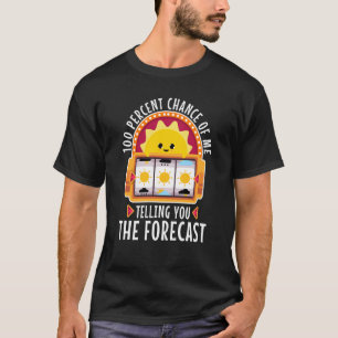 100 procent kans dat ik je de prognose vertel t-shirt