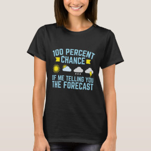 100 procent kans dat ik je de voorspelling vertel t-shirt