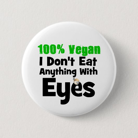 100 procent Vegan ik eet niets met ogen Ronde Button 5,7 Cm (Voorkant)
