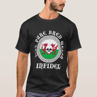 100% Pure Bred Welsh Infidel T-shirt