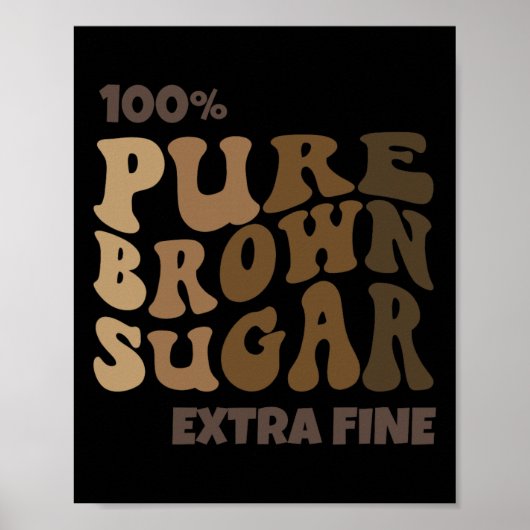 100% Pure Bruine Suiker Melanine Trotse Zwarte Ges Poster (Voorkant)