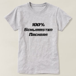 100% Schlimmsten Nachbar | 100% Slechtste buur T-shirt