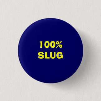100% SLUG RONDE BUTTON 3,2 CM
