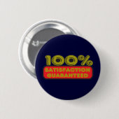 100% tevredenheid gegarandeerd ronde button 5,7 cm (Voorkant /achterkant)