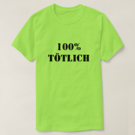 100% Tötlich | 100% dodelijk T-shirt
