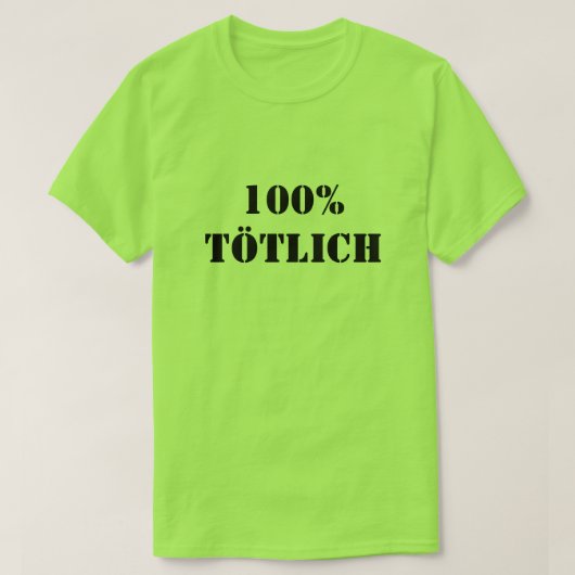 100% Tötlich | 100% dodelijk T-shirt (Design voorkant)
