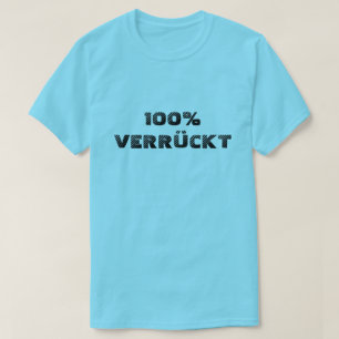 100% verrückt  100% gek t-shirt