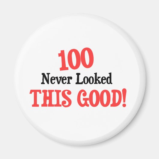 100 zag er nooit zo goed uit! magneet (Voorkant)