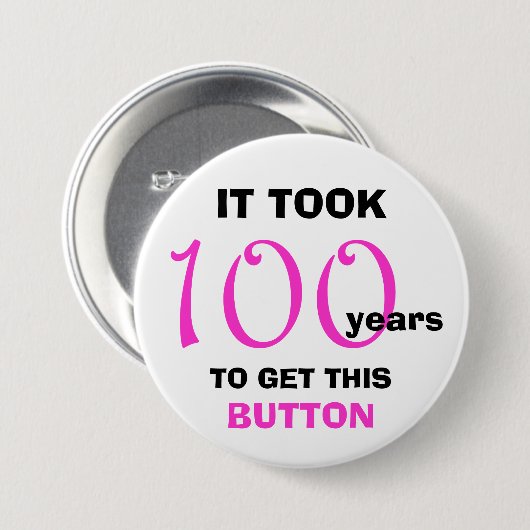 100th Birthday Gag Gifts Button - Grappig (Voorkant /achterkant)