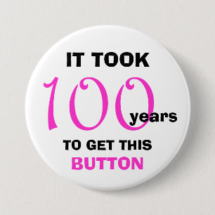 100th Birthday Gag Gifts Button - Grappig