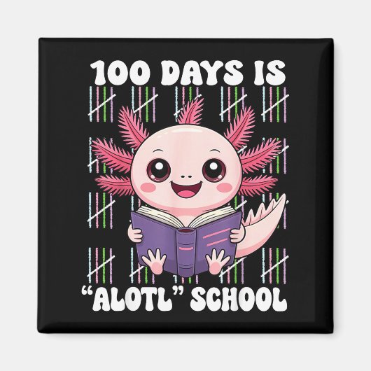 100th Day Of School 100 Days Is Alotl School Axolo Magneet (Voorkant)