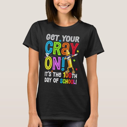 100th Day of School Get Your Cray On Funny Teacher T-shirt (Voorkant)