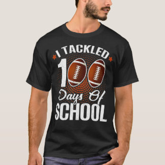 100th Day of School I Tackled 100 Days Of School T-shirt