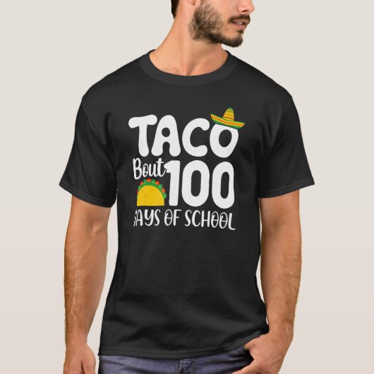 100th Day Of School Taco Lover Taco Bout 100 Days  T-shirt (Voorkant)