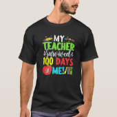 100th Day School Students My Teacher Survived 100  T-shirt (Voorkant)