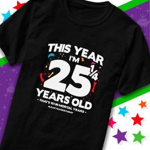 101ste verjaardag sterfelijke jaren schrikkeljaar  t-shirt