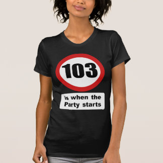 103 is wanneer de Partij begint T-shirt