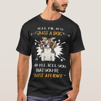 108 Alleen een hond, gewoon een idioot T-shirt