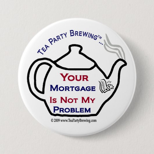 108 Tea Partij Uw Hypotheek niet Mijn Button van h (Voorkant)