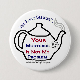 108 Tea Partij Uw Hypotheek niet Mijn Button van h