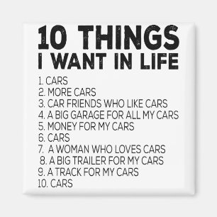 10 dingen die ik in mijn leven wil 1. Auto 2. Meer Magneet