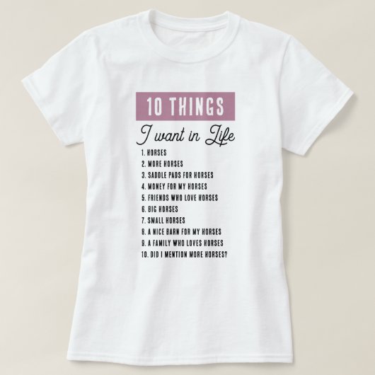 10 dingen die ik wil in het leven Grappige Paard R T-shirt (Design voorkant)