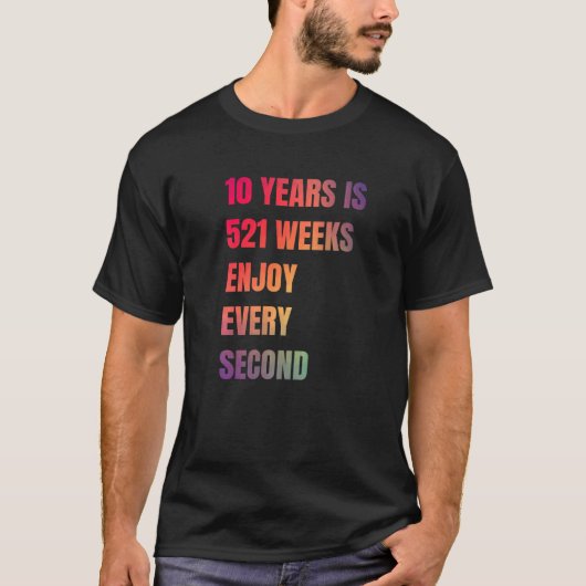 10 jaar is 521 weken genieten van elke tweede kled t-shirt (Voorkant)