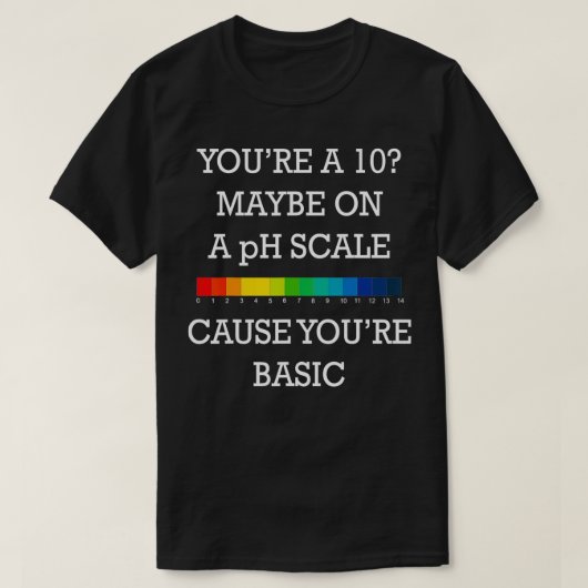 10 jaar misschien op een 'ph scale' omdat je basaa t-shirt (Design voorkant)