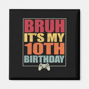 10 jaar oude verjaardag gamer boy bruh het is mijn magneet