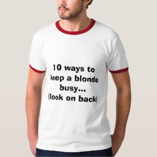 10 manieren om een blonde druk te houden...(kijk o t-shirt
