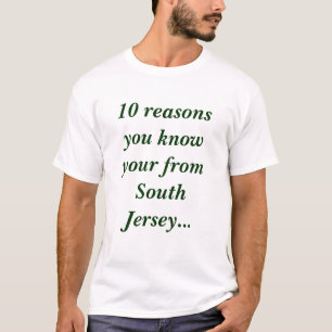 10 redenen die je kent van South Jersey.. T-shirt